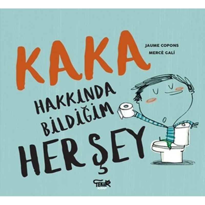 Kaka Hakkında Bildiğim Her Şey Kaka Hakkında Bildiğim Her Şey