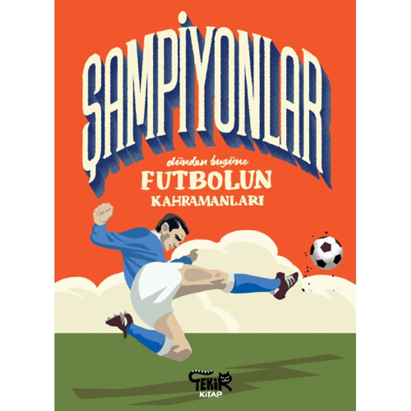 Şampiyonlar – Dünden Bugüne Futbolun Kahramanları Şampiyonlar – Dünden Bugüne Futbolun Kahramanları