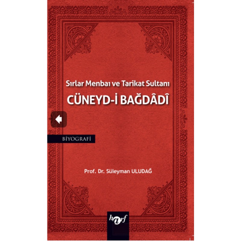 Sırlar Menbaı ve Tarikat Sultanı Cüneyd-i Bağdadi Sırlar Menbaı ve Tarikat Sultanı Cüneyd-i Bağdadi