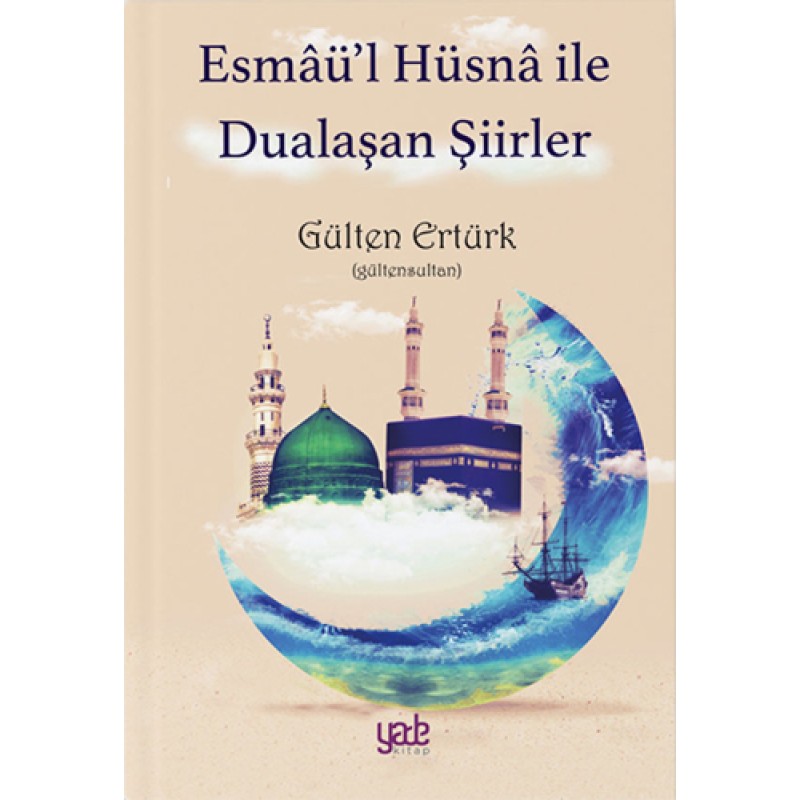 Esmaü’l Hüsna ile Dualaşan Şiirler Esmaü’l Hüsna ile Dualaşan Şiirler