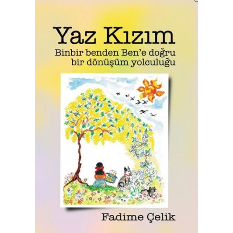 Yaz Kızım - Binbir Benden Ben'e Bir Dönüşüm Yolculuğu Yaz Kızım - Binbir Benden Ben'e Bir Dönüşüm Yolculuğu