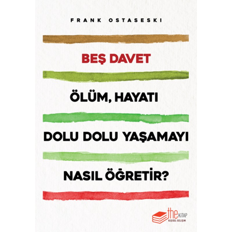 Beş Davet – Ölüm, Hayatı Dolu Dolu Yaşamayı Nasıl Öğretir? Beş Davet – Ölüm, Hayatı Dolu Dolu Yaşamayı Nasıl Öğretir?