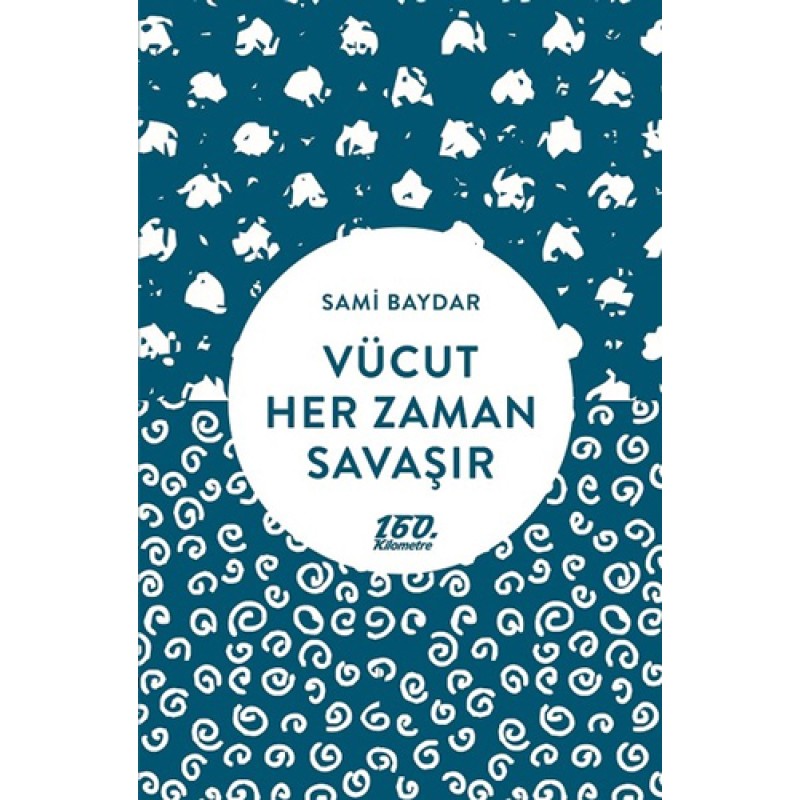 Vücut Her Zaman Savaşır Vücut Her Zaman Savaşır