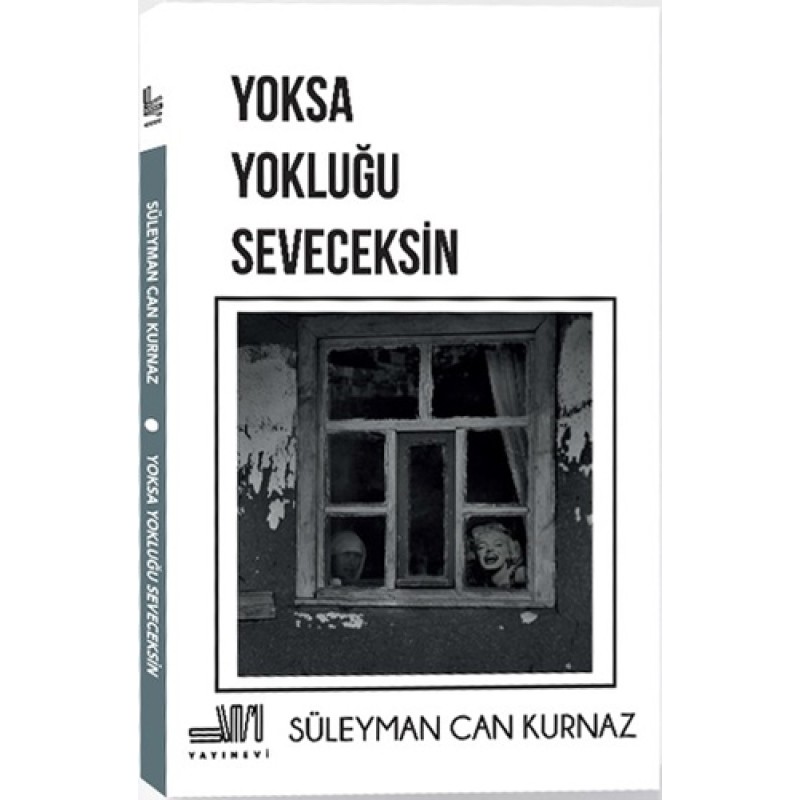 Yoksa Yokluğu Seveceksin Yoksa Yokluğu Seveceksin
