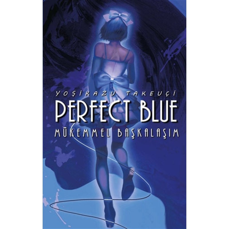 Perfect Blue - Mükemmel Başkalaşım Perfect Blue - Mükemmel Başkalaşım
