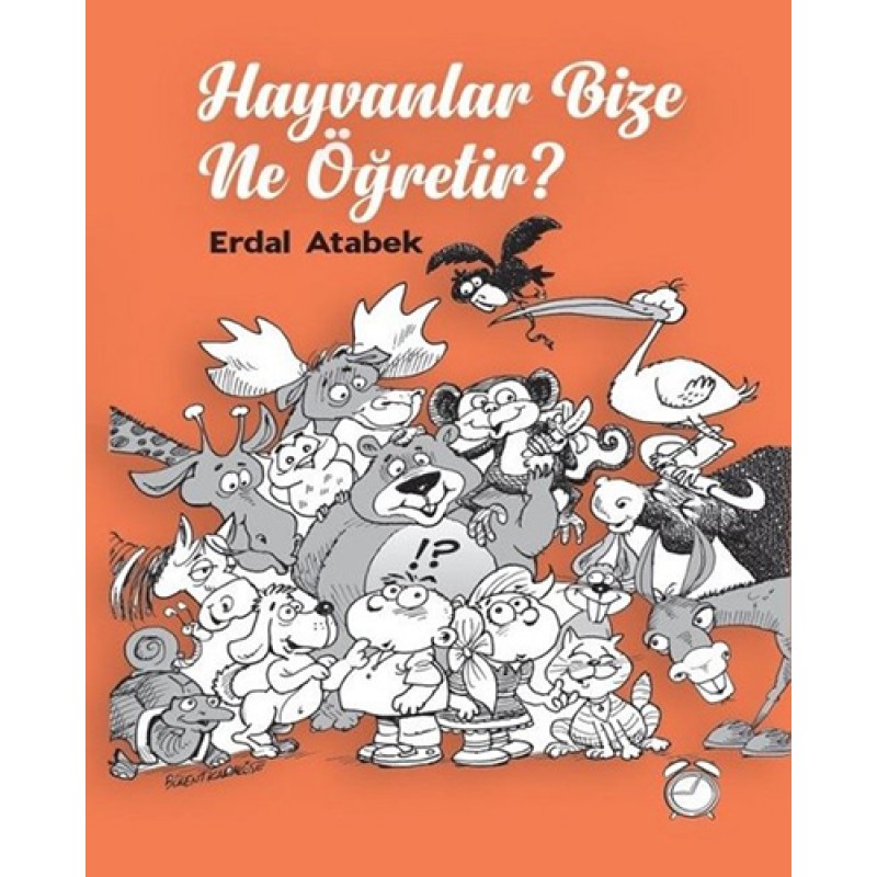 Hayvanlar Bize Ne Öğretir? Hayvanlar Bize Ne Öğretir?