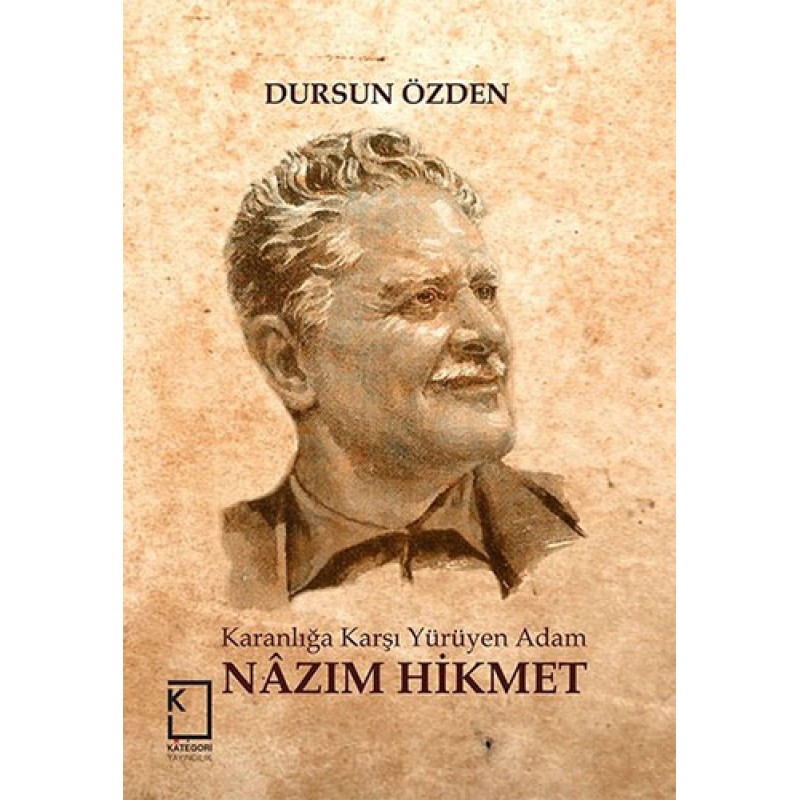 Karanlığa Karşı Yürüyen Adam Nazım Hikmet (Ciltli) Karanlığa Karşı Yürüyen Adam Nazım Hikmet (Ciltli)