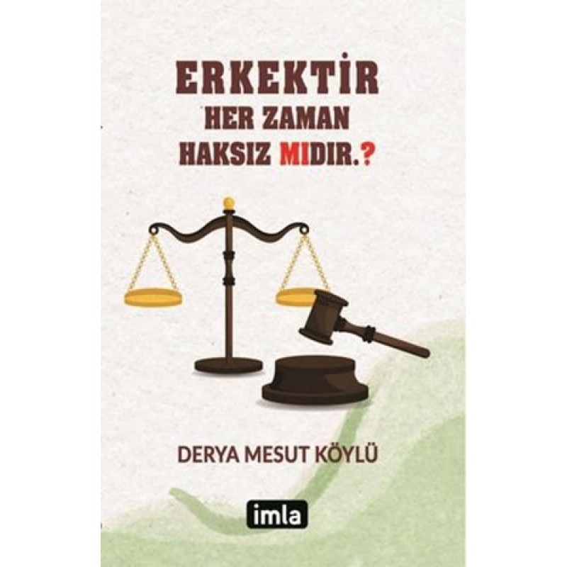 Erkektir Her Zaman Haksız Mıdır.? Erkektir Her Zaman Haksız Mıdır.?