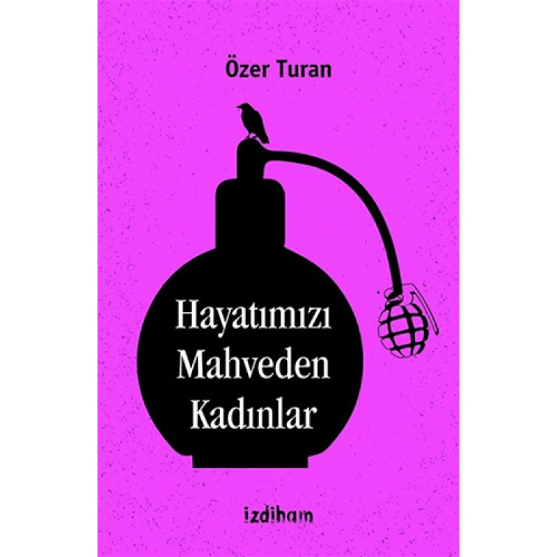 Hayatımızı Mahveden Kadınlar Hayatımızı Mahveden Kadınlar