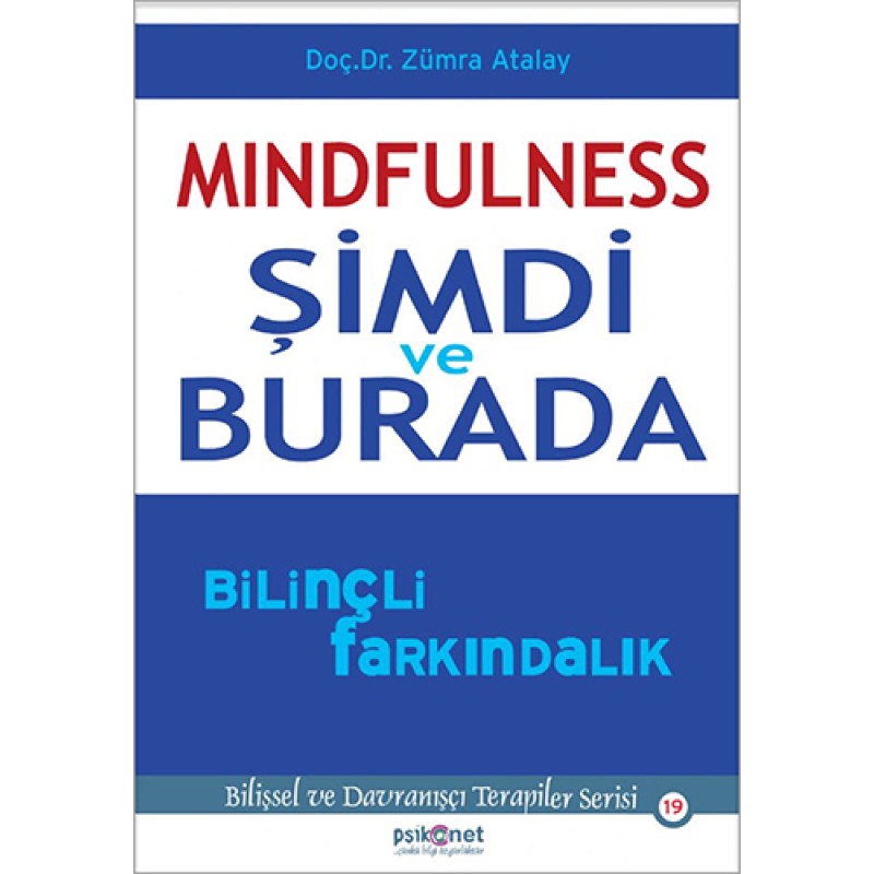 Mindfulness - Şimdi ve Burada Bilinçli Farkındalık Mindfulness - Şimdi ve Burada Bilinçli Farkındalık