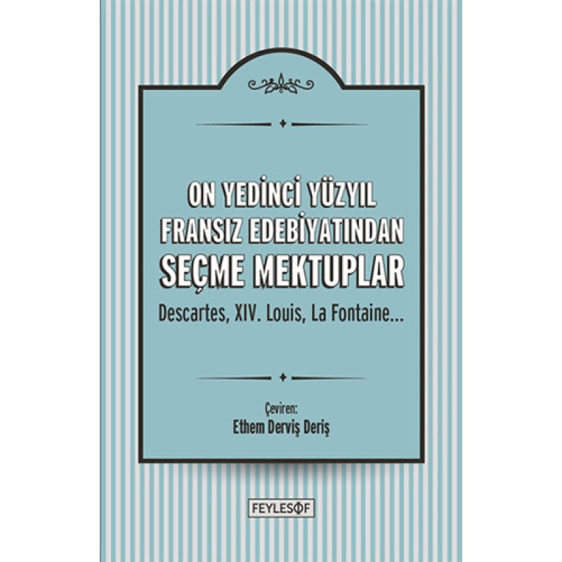 On Yedinci Yüzyıl Fransız Edebiyatından Seçme Mektuplar On Yedinci Yüzyıl Fransız Edebiyatından Seçme Mektuplar