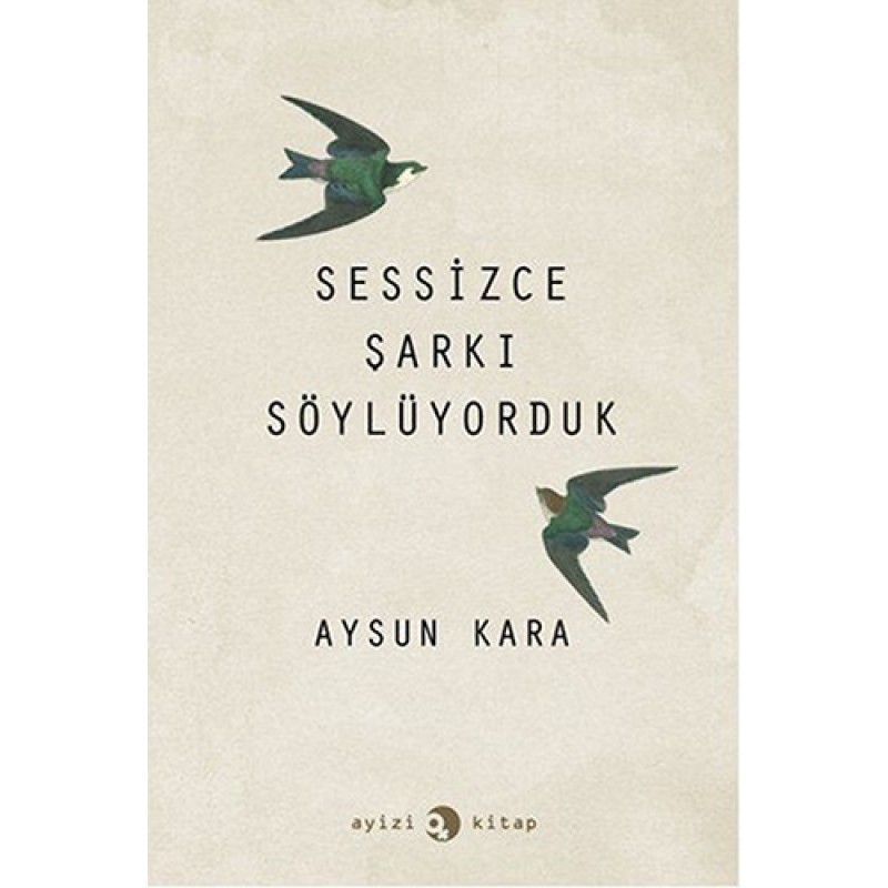 Sessizce Şarkı Söylüyorduk Sessizce Şarkı Söylüyorduk