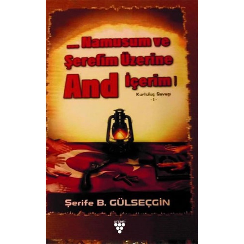Kurtuluş Savaşı 1 - Namusum ve Şerefim Üzerine And İçerim Kurtuluş Savaşı 1 - Namusum ve Şerefim Üzerine And İçerim