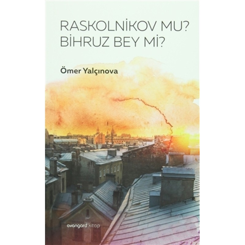 Raskolnikov Mu? Bihruz Bey Mi? Raskolnikov Mu? Bihruz Bey Mi?