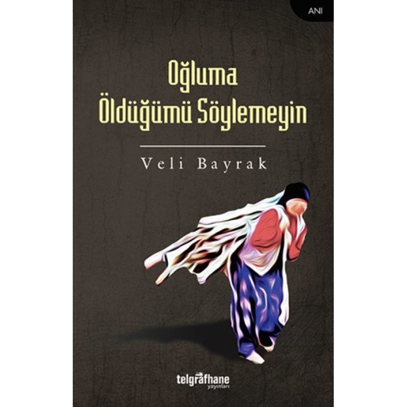 Oğluma Öldüğümü Söylemeyin Oğluma Öldüğümü Söylemeyin