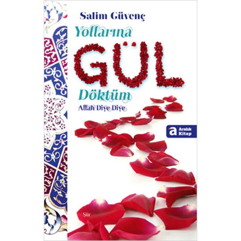 Yollarına Gül Döktüm Allah Diye Diye Yollarına Gül Döktüm Allah Diye Diye
