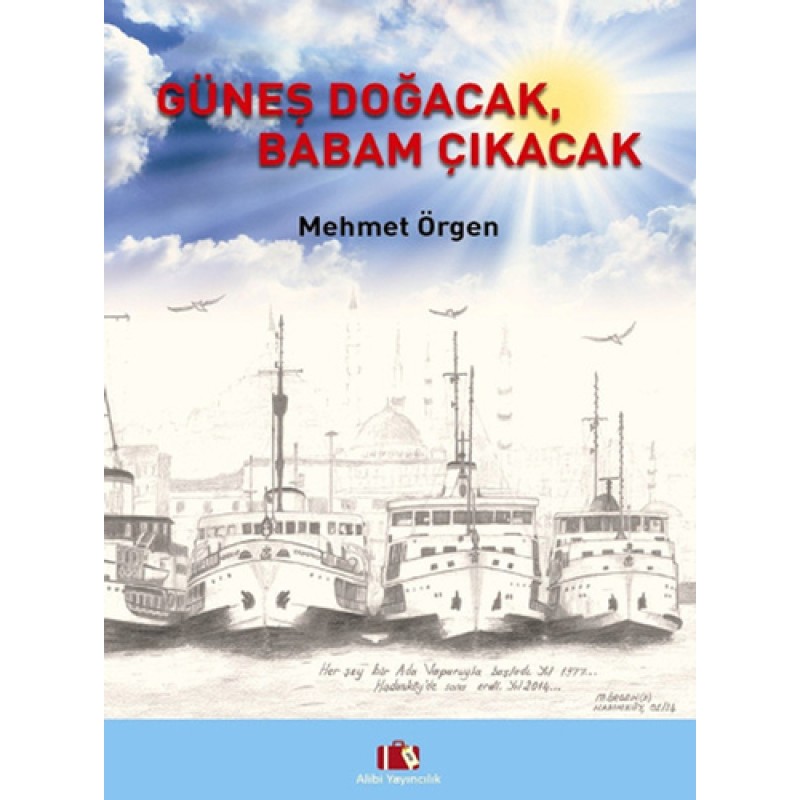 Güneş Doğacak, Babam Çıkacak Güneş Doğacak, Babam Çıkacak