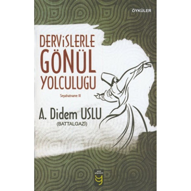 Dervişlerle Gönül Yolculuğu Dervişlerle Gönül Yolculuğu