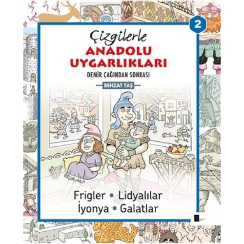 Çizgilerle Anadolu Uygarlıkları 2 : Demir Çağından Sonrası Çizgilerle Anadolu Uygarlıkları 2 : Demir Çağından Sonrası
