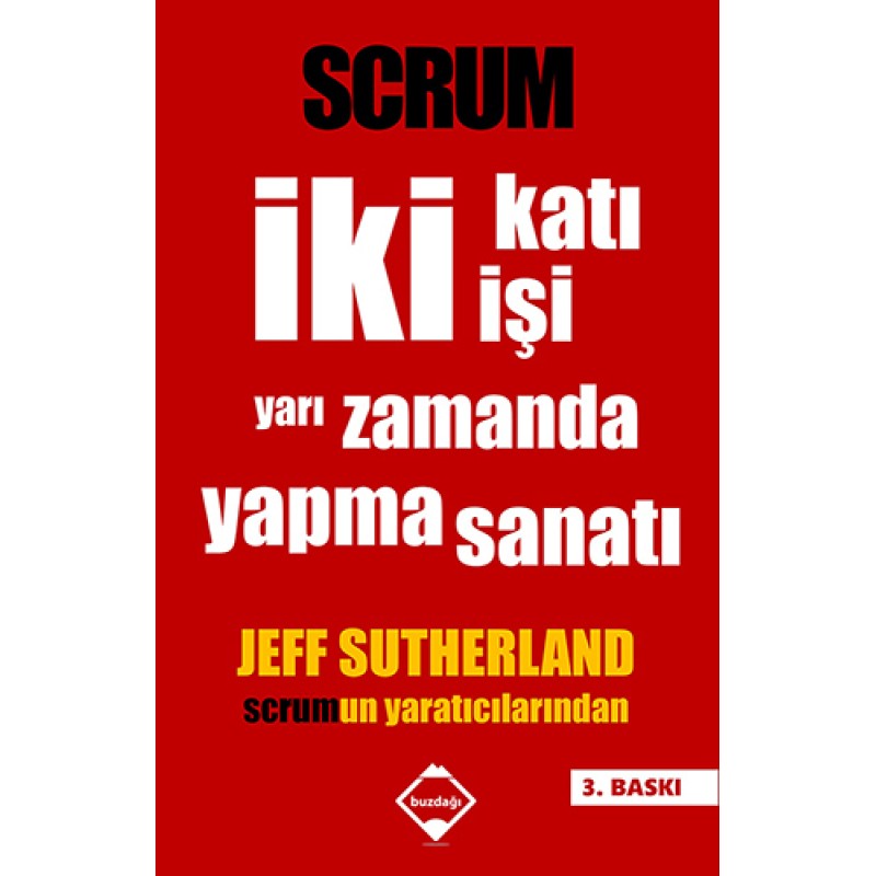 Scrum: İki Katı İşi Yarı Zamanda Yapma Sanatı Scrum: İki Katı İşi Yarı Zamanda Yapma Sanatı