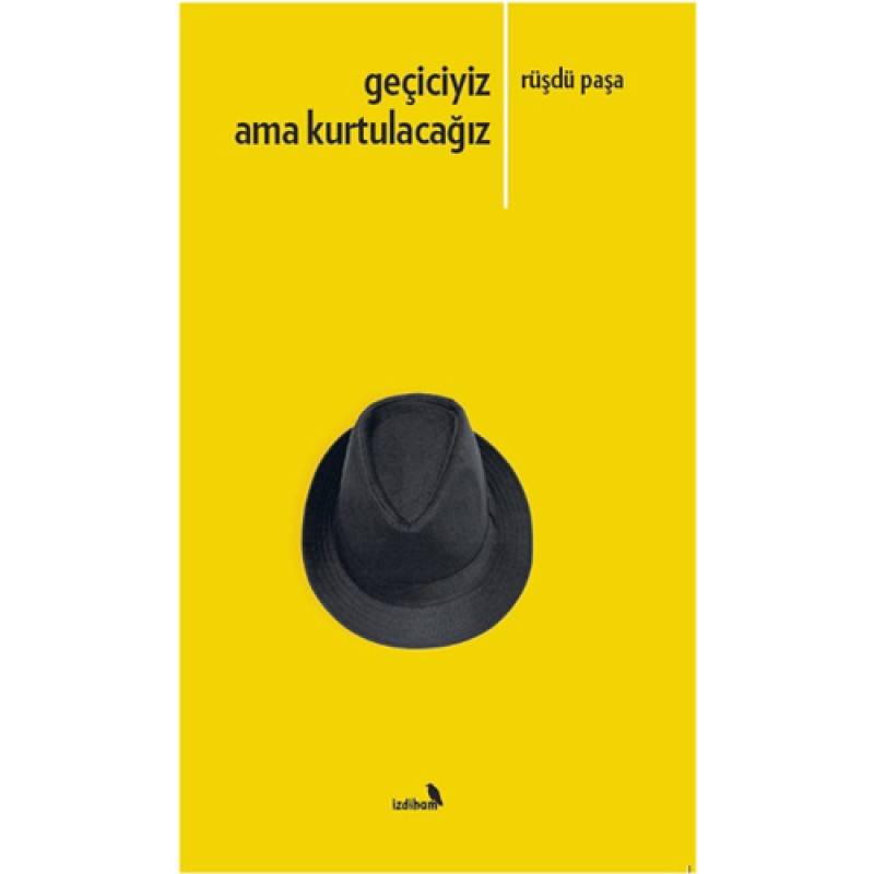 Geçiciyiz Ama Kurtulacağız Geçiciyiz Ama Kurtulacağız