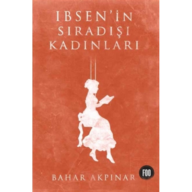 Ibsen'in Sıradışı Kadınları Ibsen'in Sıradışı Kadınları