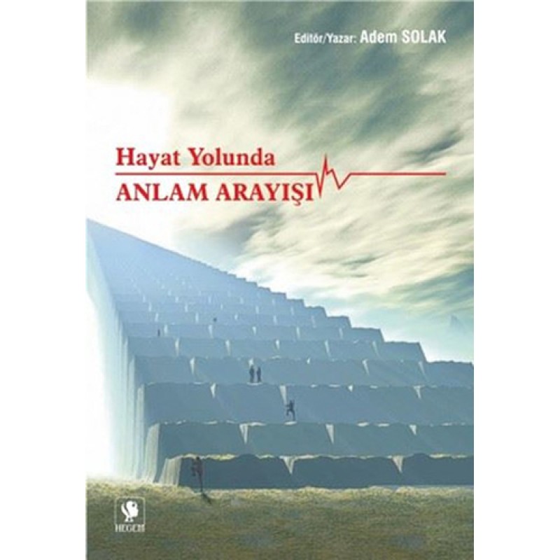 Hayat Yolunda Anlam Arayışı Hayat Yolunda Anlam Arayışı