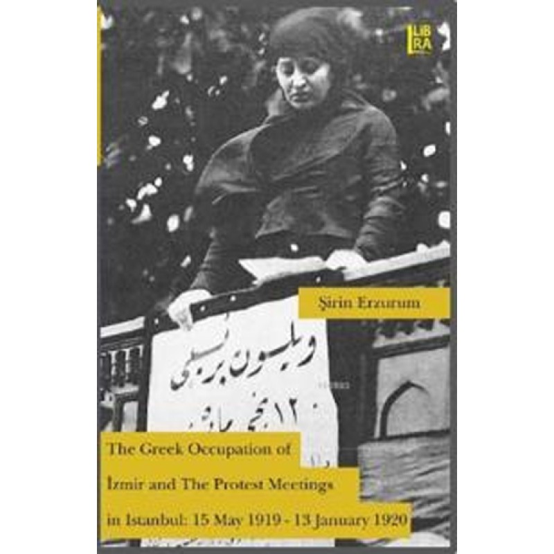 The Greek occupation of İzmir and the protest meetings in İstanbul 15 May 1919-13 January 1920 The Greek occupation of İzmir and the protest meetings in İstanbul 15 May 1919-13 January 1920