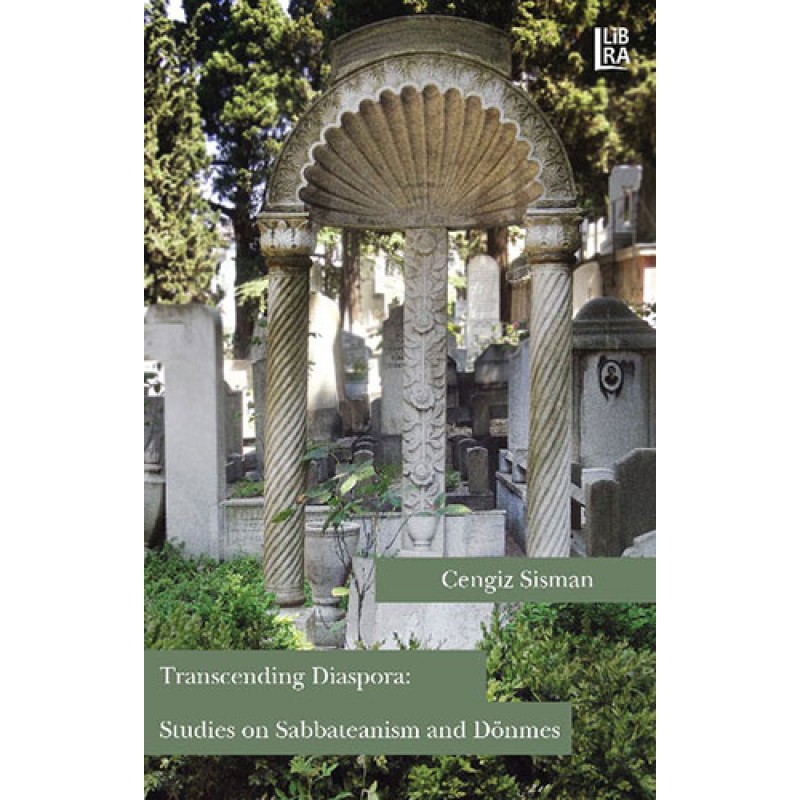Transcending Diaspora: Studies on Sabbateanism and Dönmes