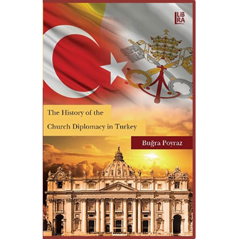The History of the Church Diplomacy in Turkey The History of the Church Diplomacy in Turkey
