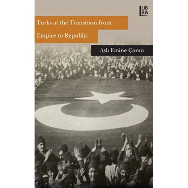 Turks at the Transition from Empire to Republic