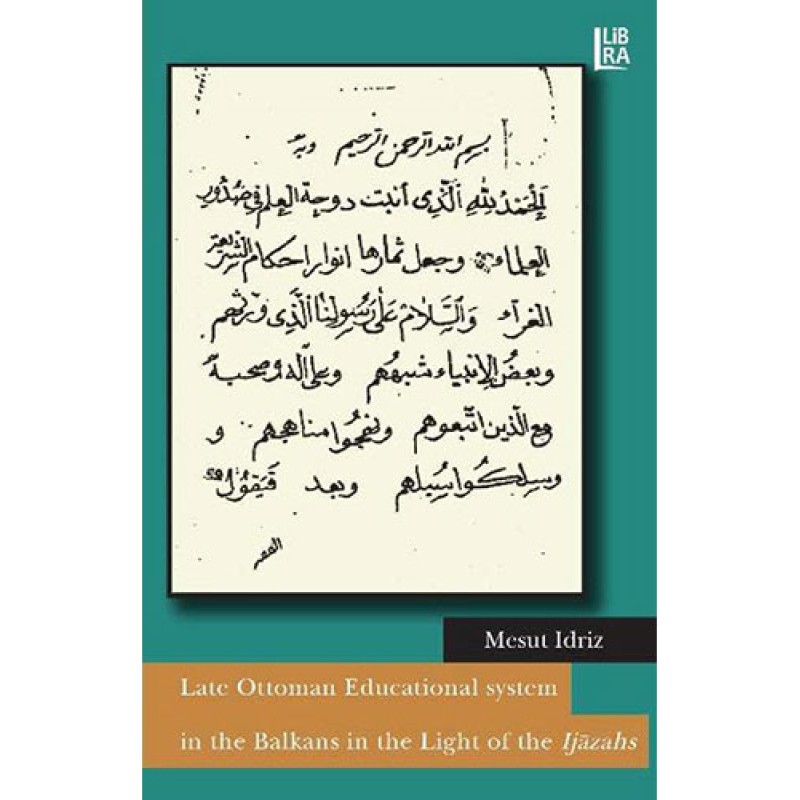 Late Ottoman Educational System in the Balkans in the Light of the Ijazahs