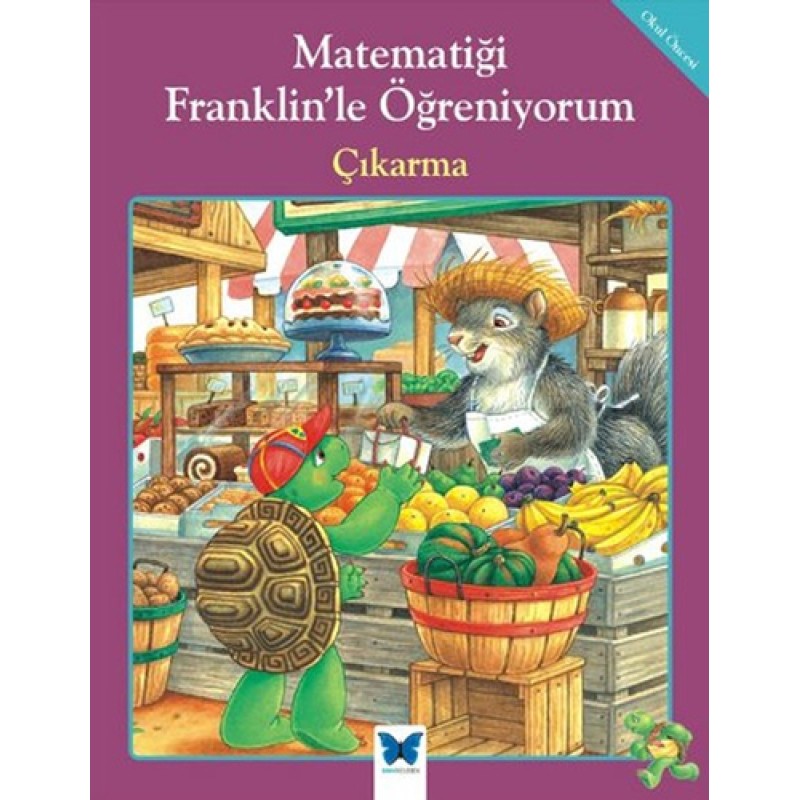 Matematiği Franklin'le Öğreniyorum - Çıkarma Matematiği Franklin'le Öğreniyorum - Çıkarma
