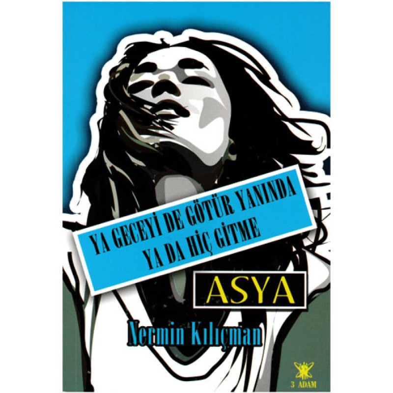 Ya Geceyi de Götür Yanında Ya da Hiç Gitme - Asya Ya Geceyi de Götür Yanında Ya da Hiç Gitme - Asya