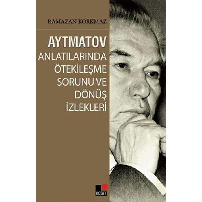 Aytmatov Anlatılarında Ötekileşme Sorunu ve Dönüş İzlekleri Aytmatov Anlatılarında Ötekileşme Sorunu ve Dönüş İzlekleri