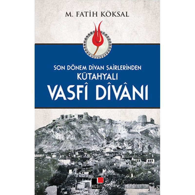 Son Dönem Divan Şairlerinden Kütahyalı Vasfî Dîvânı Son Dönem Divan Şairlerinden Kütahyalı Vasfî Dîvânı