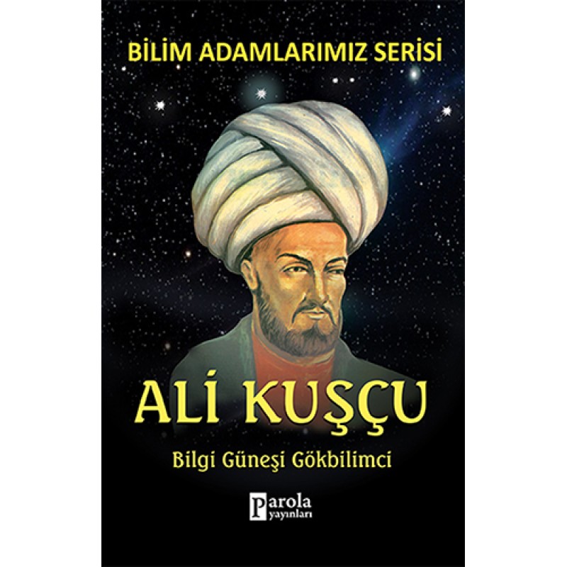 Bilim Adamlarımız Serisi - Ali Kuşçu Bilim Adamlarımız Serisi - Ali Kuşçu