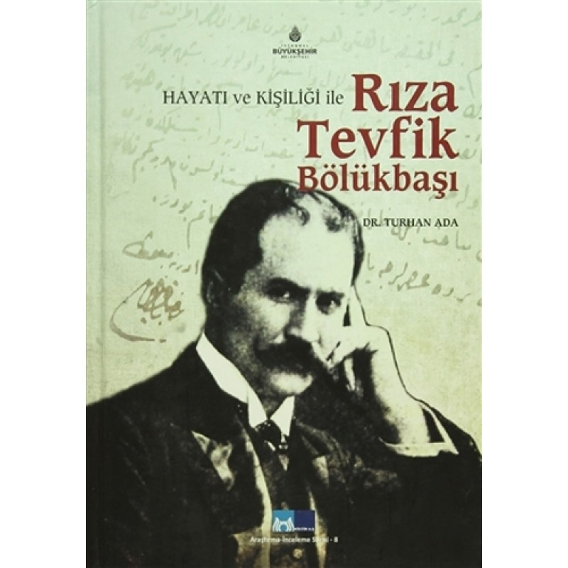 Hayatı ve Kişiliği ile Rıza Tevfik Bölükbaşı Hayatı ve Kişiliği ile Rıza Tevfik Bölükbaşı