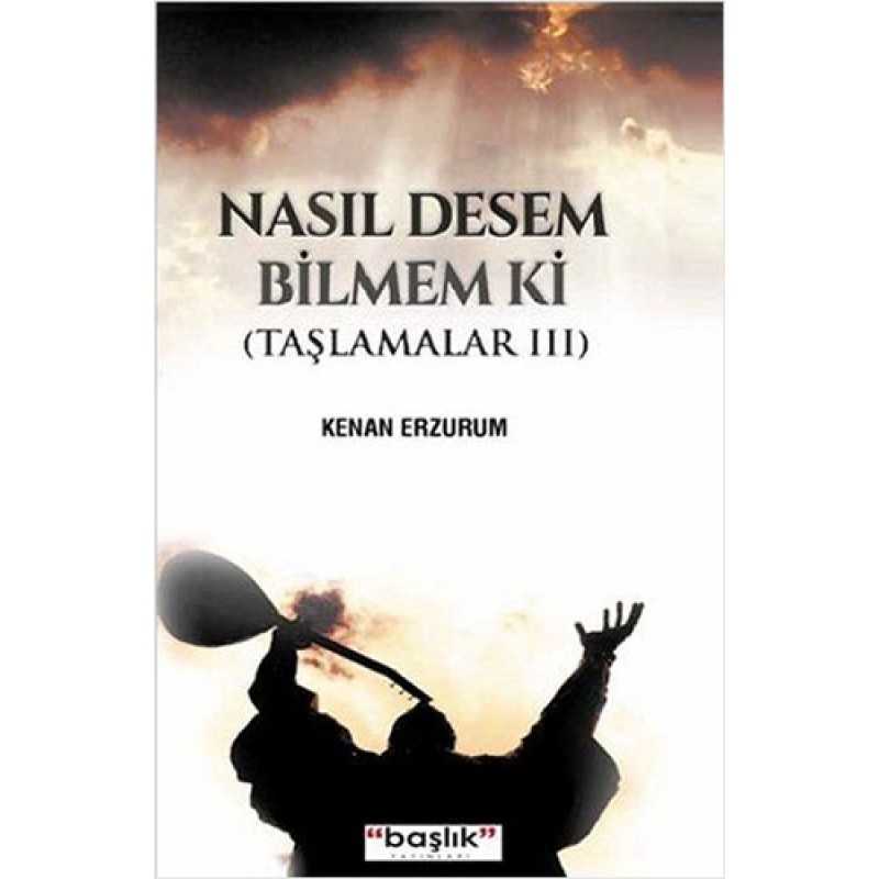 Nasıl Desem Bilmem Ki Nasıl Desem Bilmem Ki