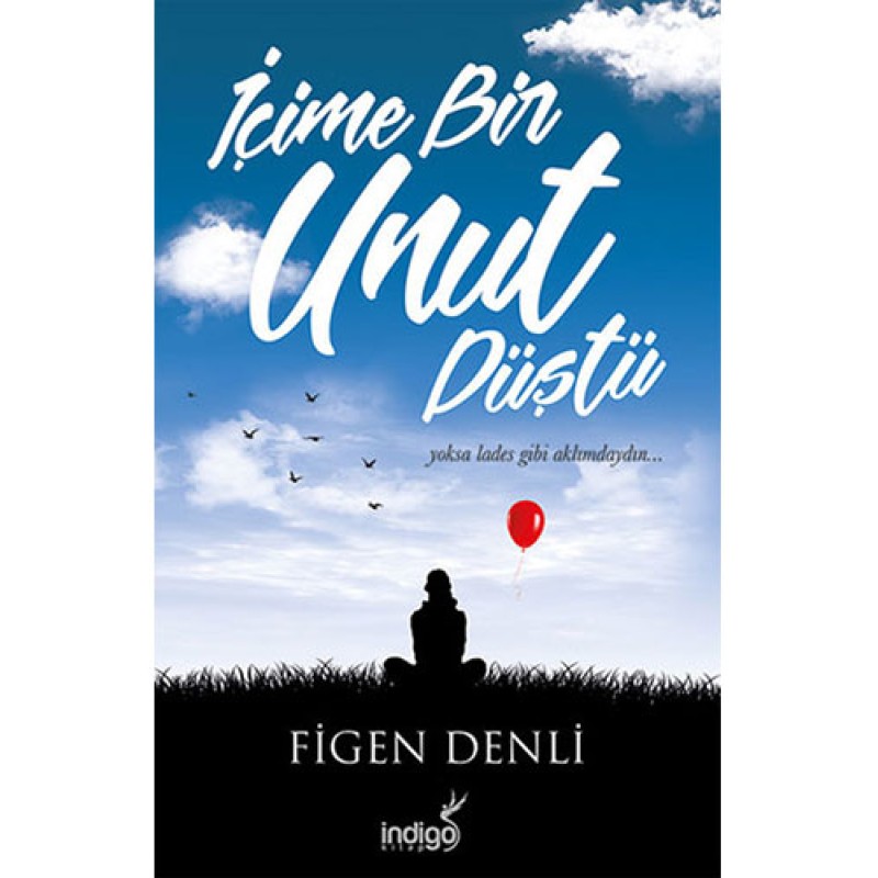 İçime Bir Unut Düştü İçime Bir Unut Düştü