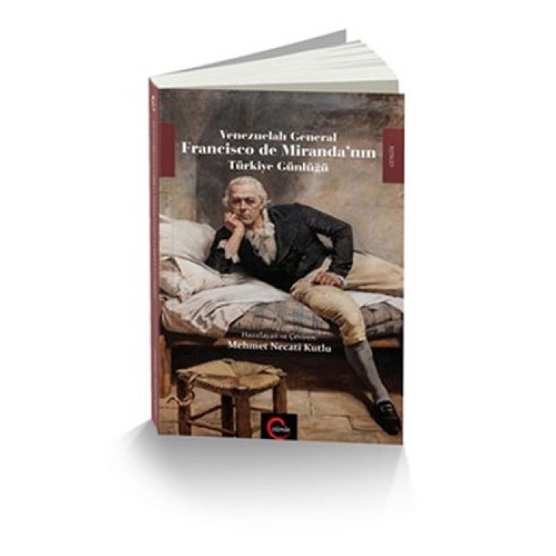 Venezuelalı General Francisco de Miranda'nın Türkiye Günlüğü Venezuelalı General Francisco de Miranda'nın Türkiye Günlüğü