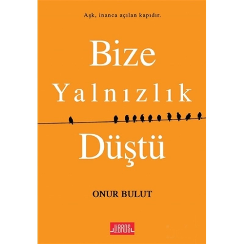 Bize Yalnızlık Düştü Bize Yalnızlık Düştü