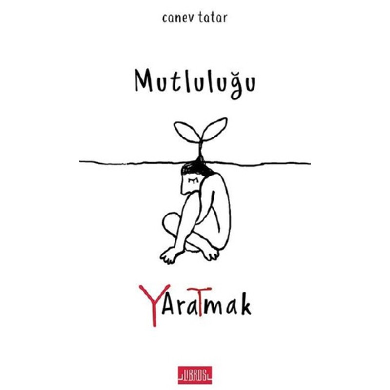 Mutluluğu Yaratmak Mutluluğu Yaratmak