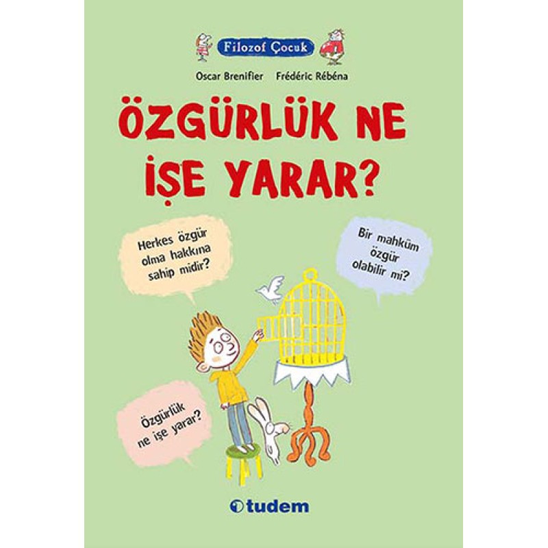 Filozof Çocuk - Özgürlük Ne İşe Yarar? Filozof Çocuk - Özgürlük Ne İşe Yarar?