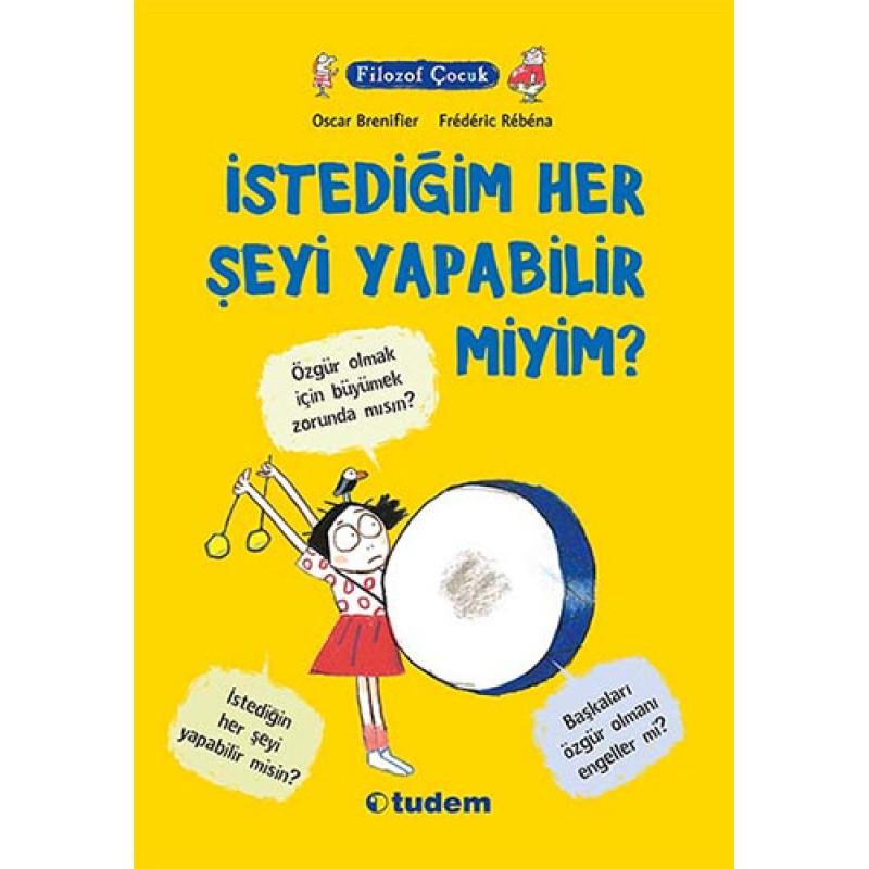 Filozof Çocuk : İstediğim Her Şeyi Yapabilir miyim? Filozof Çocuk : İstediğim Her Şeyi Yapabilir miyim?