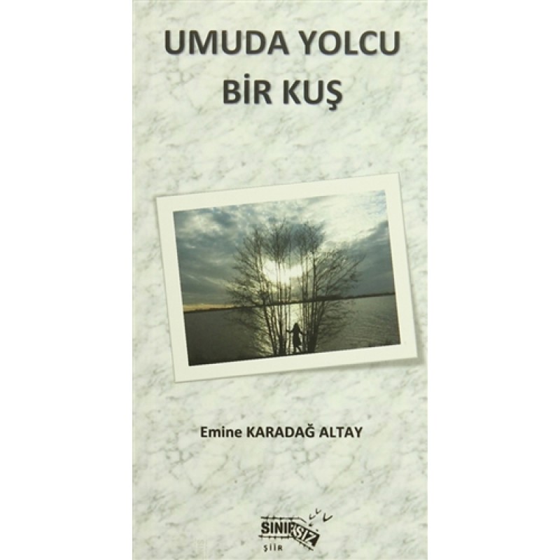 Umuda Yolcu Bir Kuş Umuda Yolcu Bir Kuş
