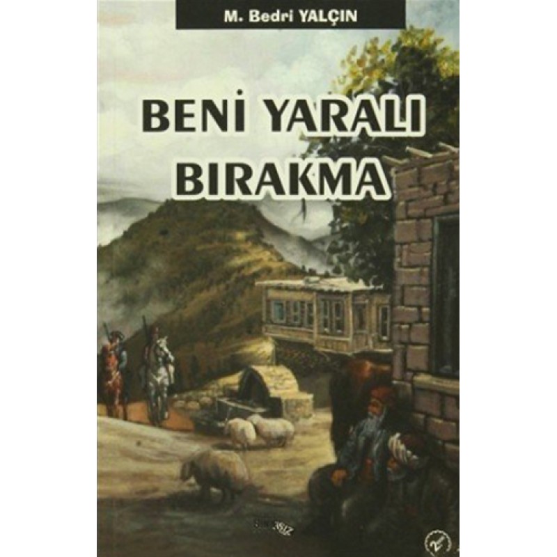 Beni Yaralı Bırakma Beni Yaralı Bırakma