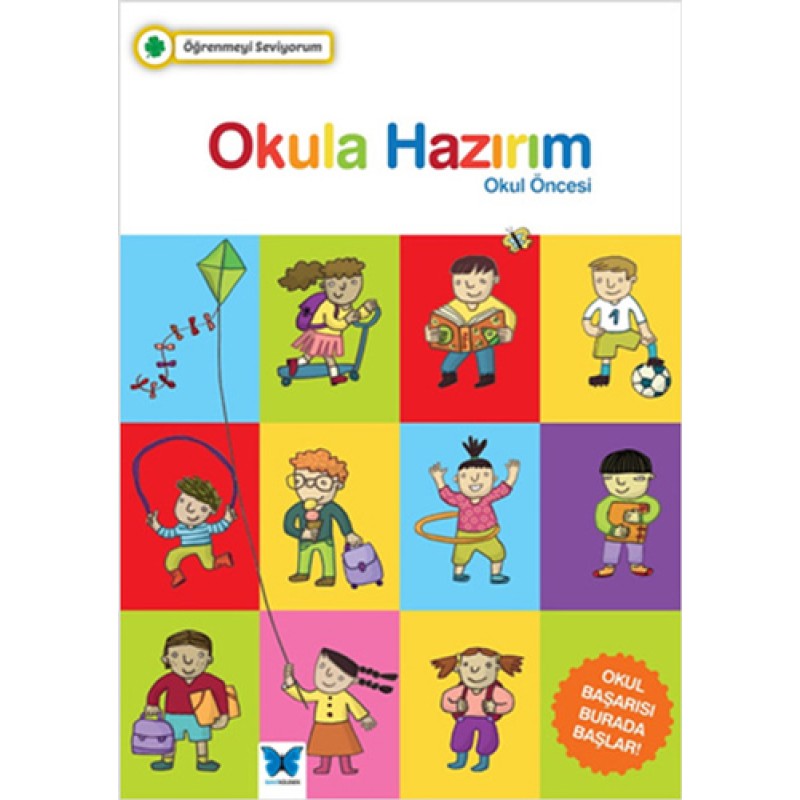 Öğrenmeyi Seviyorum - Okula Hazırım Okul Öncesi Öğrenmeyi Seviyorum - Okula Hazırım Okul Öncesi