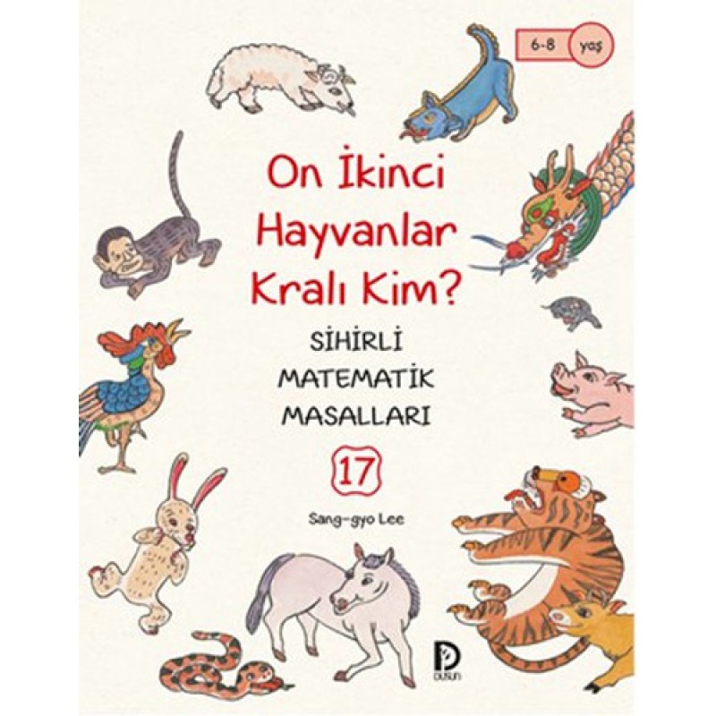 Sihirli Matematik Masalları 17 - On İkinci Hayvanlar Kralı Kim? Sihirli Matematik Masalları 17 - On İkinci Hayvanlar Kralı Kim?