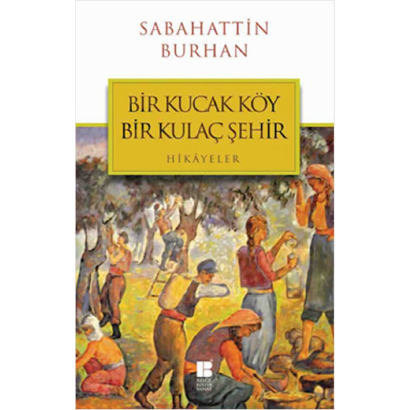 Bir Kucak Köy Bir Kulaç Şehir Bir Kucak Köy Bir Kulaç Şehir